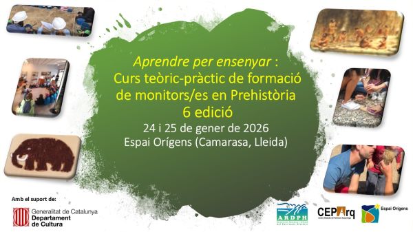 VI curs  Aprendre  per ensenyar: curs teòric-pràctic de formació de monitors/es en Prehistòria 