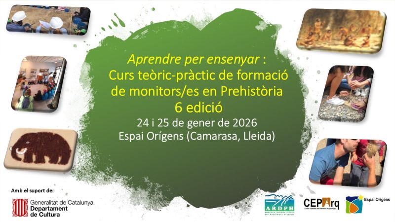 VI curs  Aprendre  per ensenyar: curs teòric-pràctic de formació de monitors/es en Prehistòria 